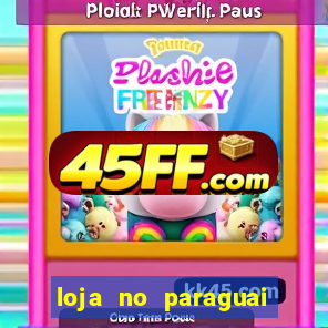 loja no paraguai que entrega no brasil